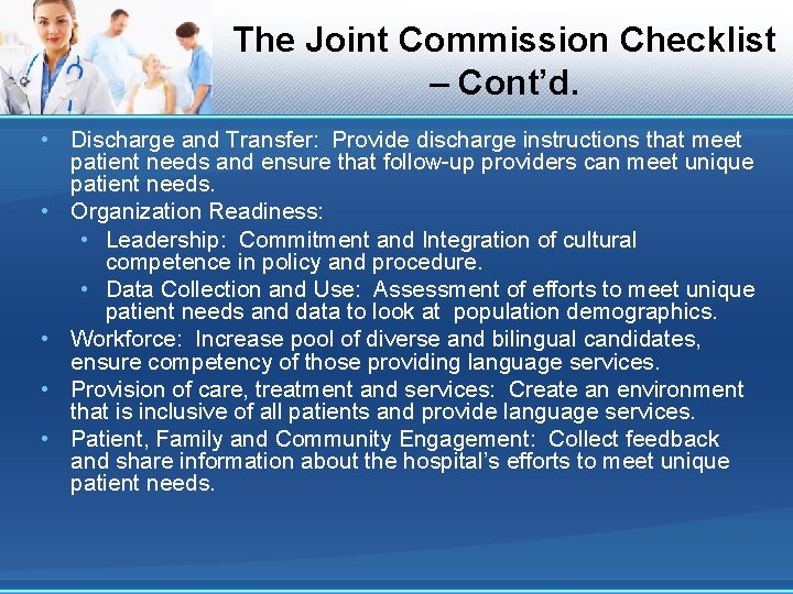 The Joint Commission Checklist – Cont’d. • Discharge and Transfer: Provide discharge instructions that