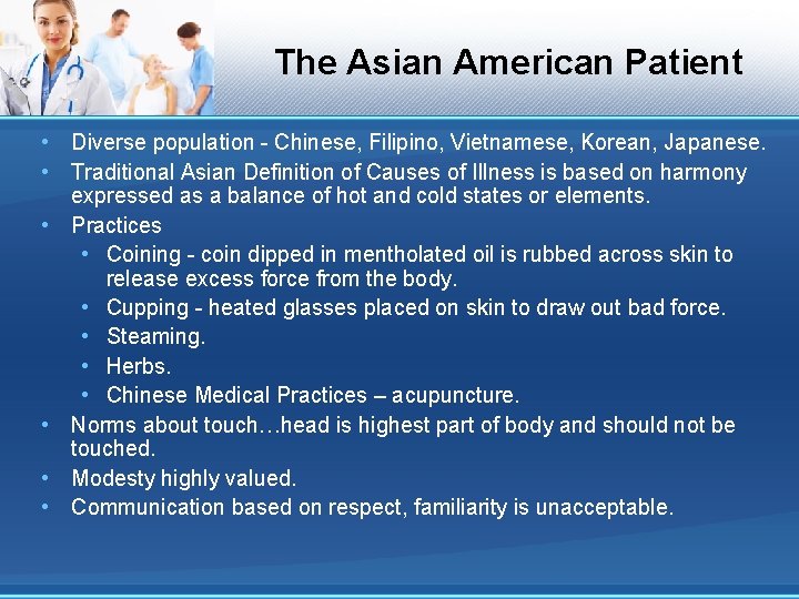 The Asian American Patient • Diverse population - Chinese, Filipino, Vietnamese, Korean, Japanese. •