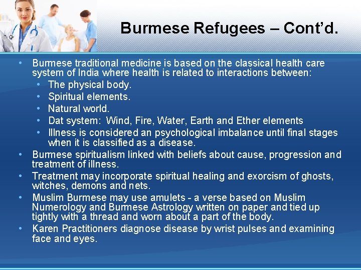 Burmese Refugees – Cont’d. • Burmese traditional medicine is based on the classical health