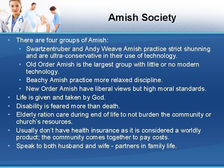 Amish Society • There are four groups of Amish: • Swartzentruber and Andy Weave