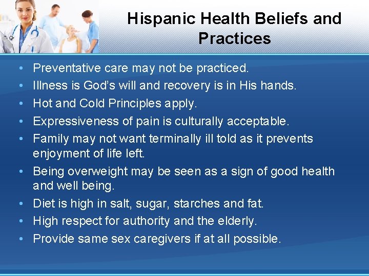 Hispanic Health Beliefs and Practices • • • Preventative care may not be practiced.