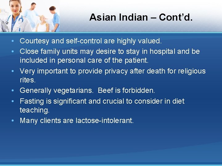 Asian Indian – Cont’d. • Courtesy and self-control are highly valued. • Close family