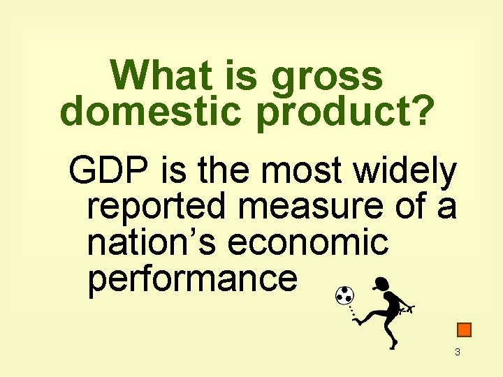 What is gross domestic product? GDP is the most widely reported measure of a