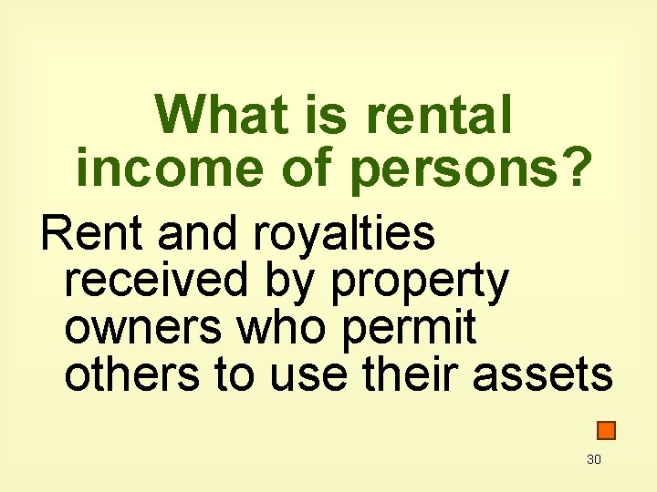 What is rental income of persons? Rent and royalties received by property owners who