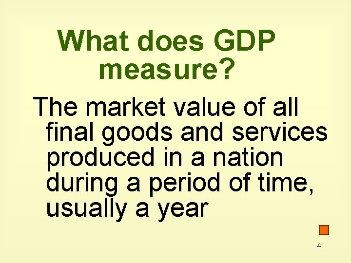 What does GDP measure? The market value of all final goods and services produced