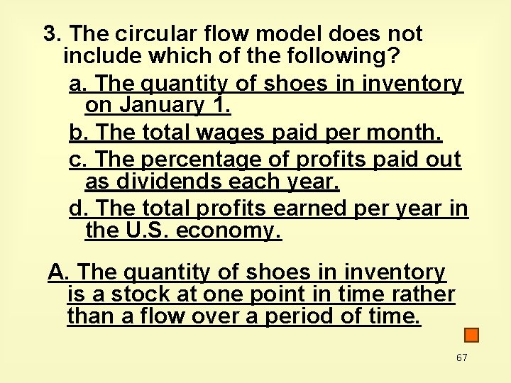 3. The circular flow model does not include which of the following? a. The