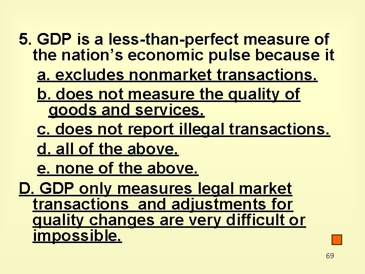 5. GDP is a less-than-perfect measure of the nation’s economic pulse because it a.