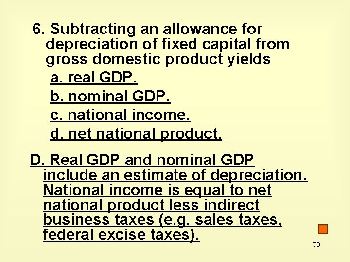 6. Subtracting an allowance for depreciation of fixed capital from gross domestic product yields