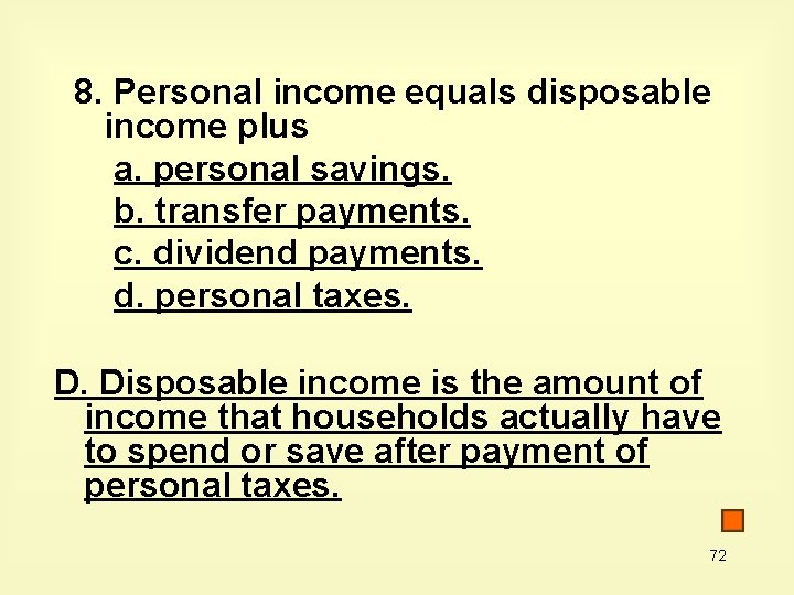 8. Personal income equals disposable income plus a. personal savings. b. transfer payments. c.