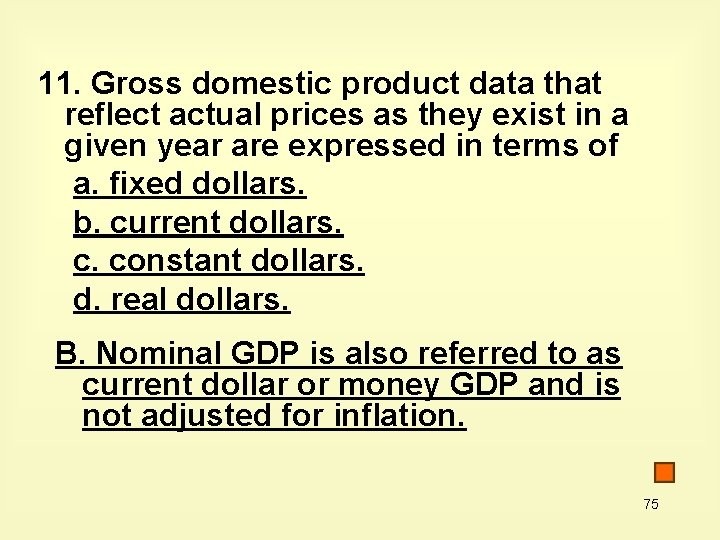 11. Gross domestic product data that reflect actual prices as they exist in a