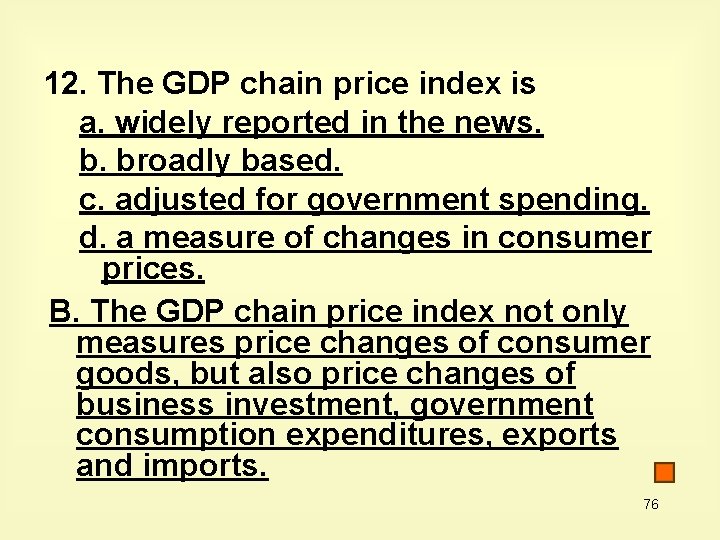 12. The GDP chain price index is a. widely reported in the news. b.