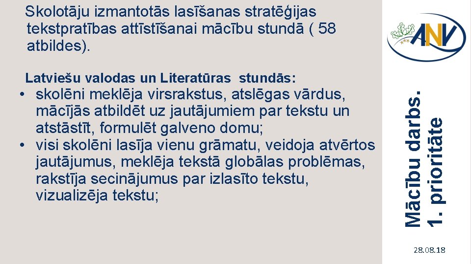 Skolotāju izmantotās lasīšanas stratēģijas tekstpratības attīstīšanai mācību stundā ( 58 atbildes). • skolēni meklēja