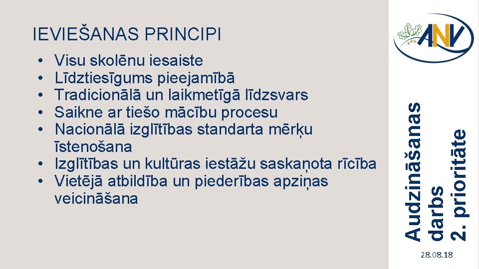  • • • Visu skolēnu iesaiste Līdztiesīgums pieejamībā Tradicionālā un laikmetīgā līdzsvars Saikne