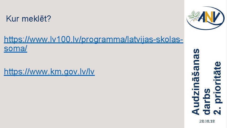 https: //www. lv 100. lv/programma/latvijas-skolassoma/ https: //www. km. gov. lv/lv Audzināšanas darbs 2. prioritāte