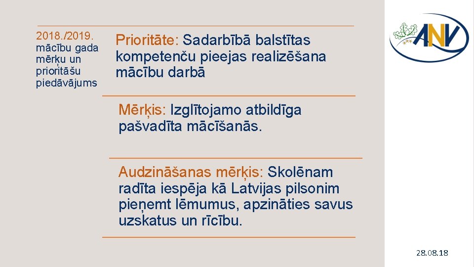 2018. /2019. mācību gada mērķu un prioritāšu piedāvājums Prioritāte: Sadarbībā balstītas kompetenču pieejas realizēšana