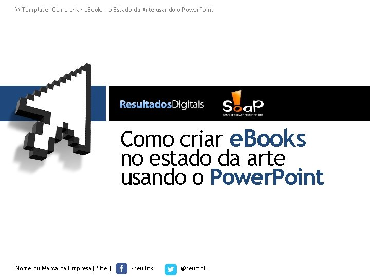 \ Template: Como criar e. Books no Estado da Arte usando o Power. Point