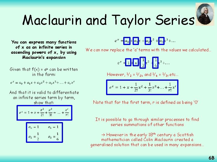 Maclaurin and Taylor Series You can express many functions of x as an infinite
