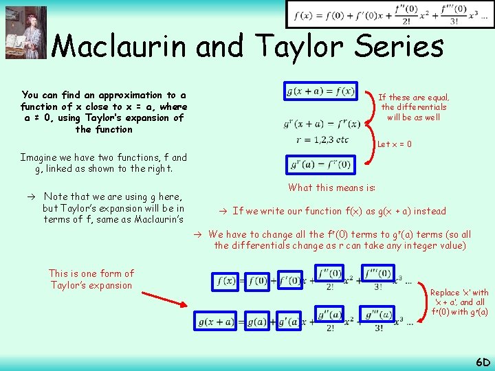  Maclaurin and Taylor Series You can find an approximation to a function of