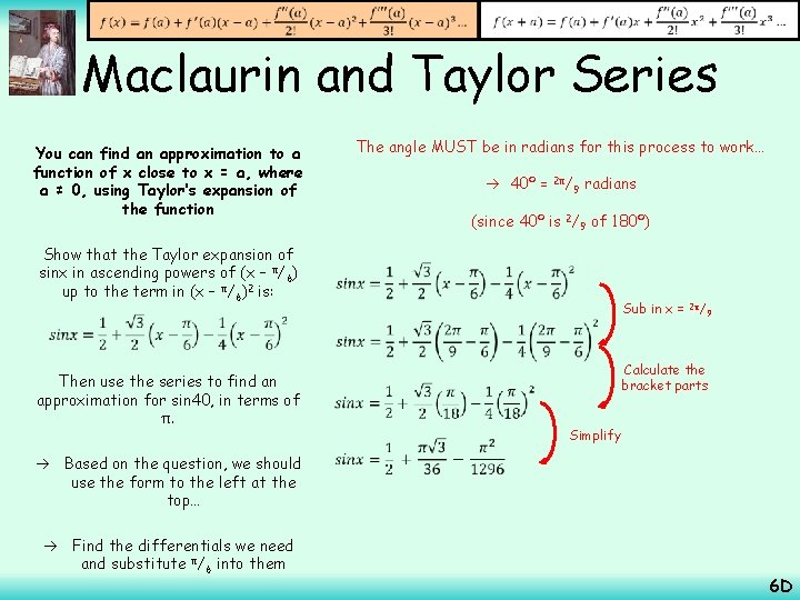  Maclaurin and Taylor Series The angle MUST be in radians for this process