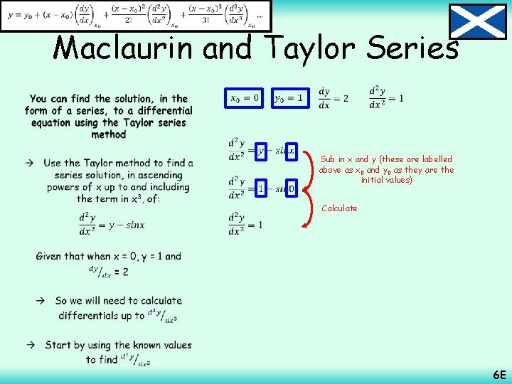  Maclaurin and Taylor Series • Sub in x and y (these are labelled