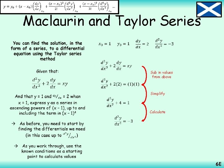  Maclaurin and Taylor Series • Sub in values from above Simplify Calculate 6