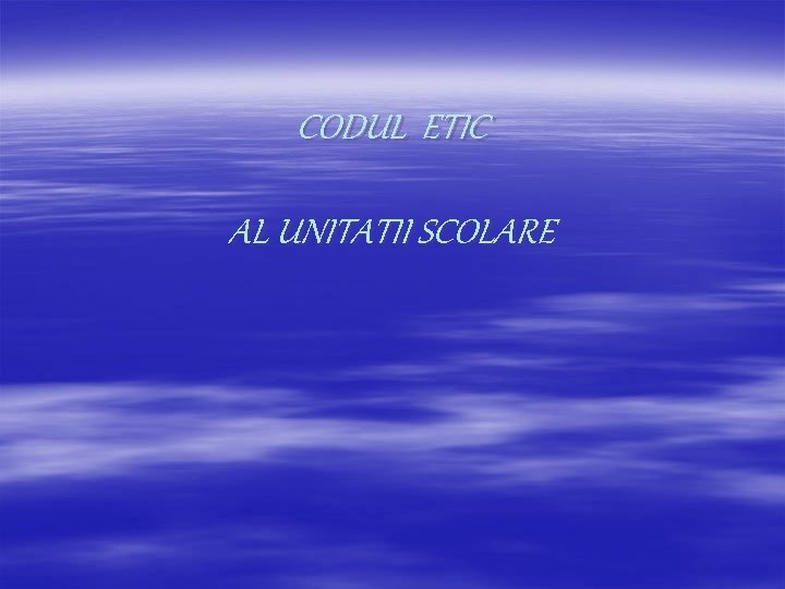 CODUL ETIC AL UNITATII SCOLARE 