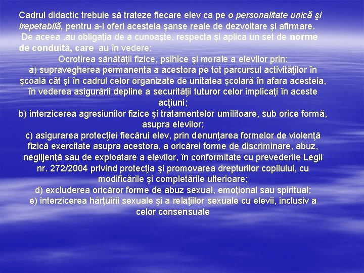 Cadrul didactic trebuie să trateze fiecare elev ca pe o personalitate unică şi irepetabilă,