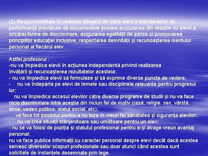 (2) Responsabilitate în vederea atingerii de către elevi a standardelor de performanţă prevăzute de