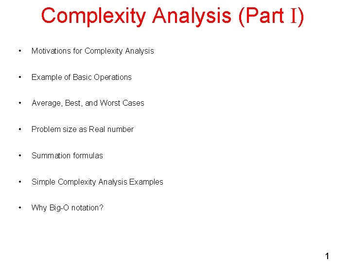 Complexity Analysis (Part I) • Motivations for Complexity Analysis • Example of Basic Operations