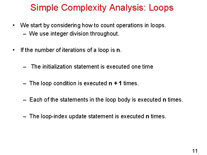 Simple Complexity Analysis: Loops • We start by considering how to count operations in