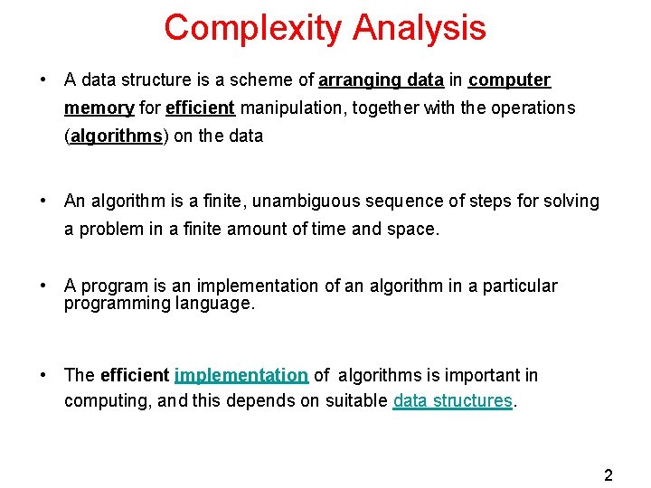 Complexity Analysis • A data structure is a scheme of arranging data in computer