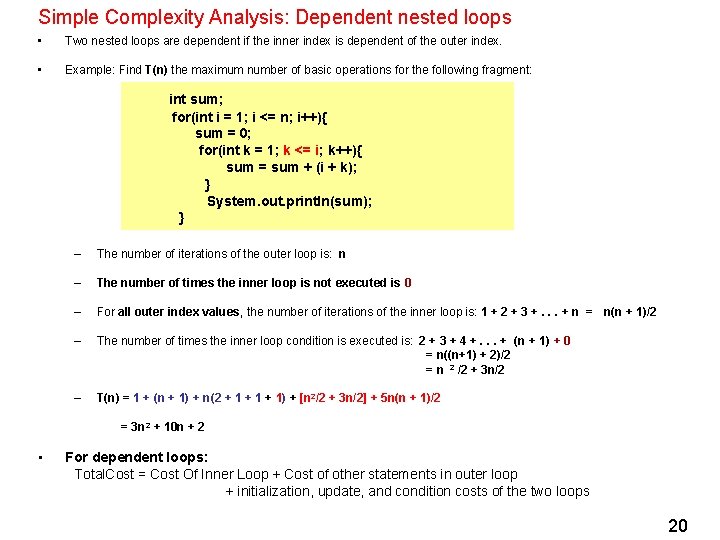 Simple Complexity Analysis: Dependent nested loops • Two nested loops are dependent if the