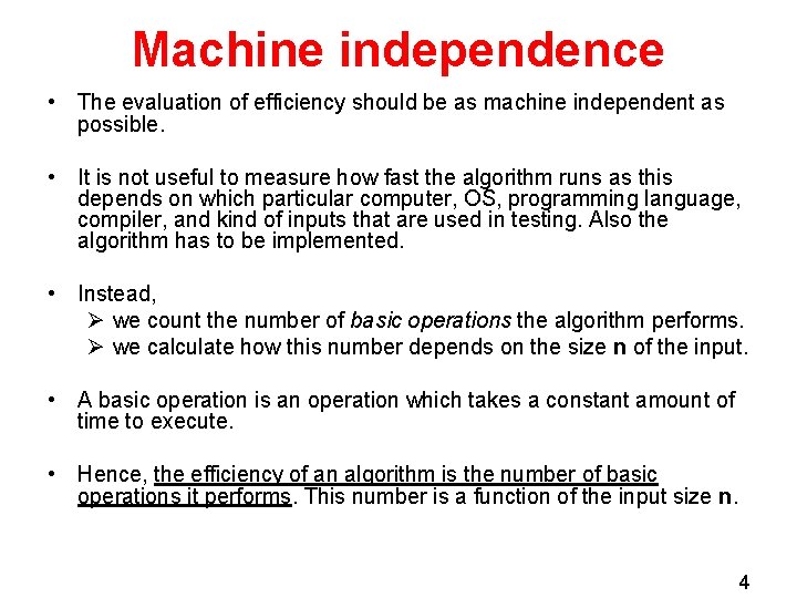 Machine independence • The evaluation of efficiency should be as machine independent as possible.