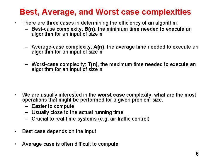 Best, Average, and Worst case complexities • There are three cases in determining the Best, Average, and Worst case complexities • There are three cases in determining the