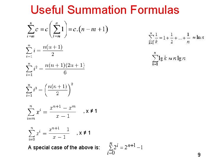 Useful Summation Formulas , x≠ 1 A special case of the above is: 9