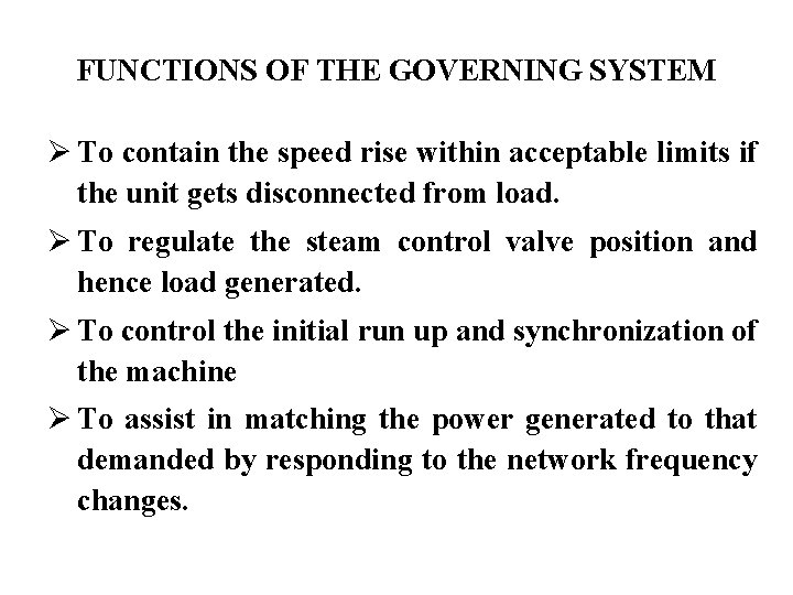 FUNCTIONS OF THE GOVERNING SYSTEM Ø To contain the speed rise within acceptable limits