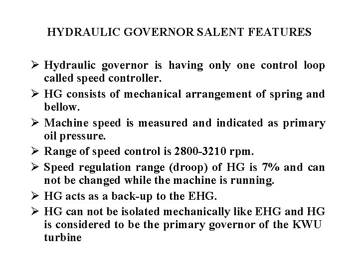 HYDRAULIC GOVERNOR SALENT FEATURES Ø Hydraulic governor is having only one control loop called
