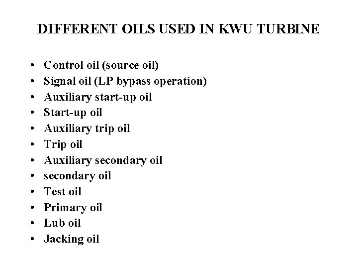 DIFFERENT OILS USED IN KWU TURBINE • • • Control oil (source oil) Signal