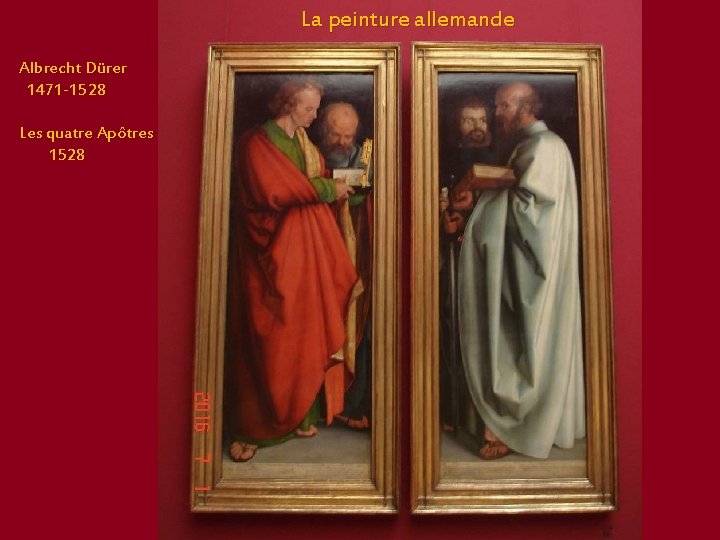 La peinture allemande Albrecht Dürer 1471 -1528 Les quatre Apôtres 1528 