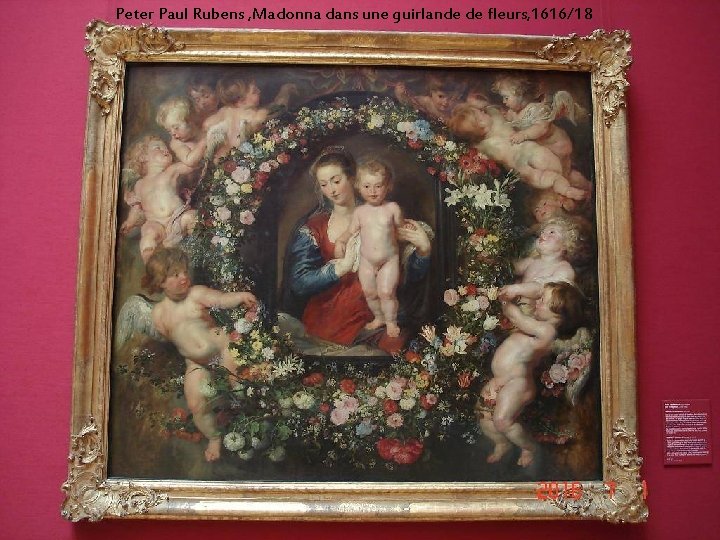 Peter Paul Rubens , Madonna dans une guirlande de fleurs, 1616/18 