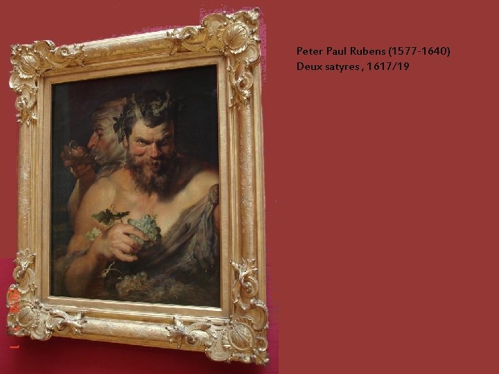 Peter Paul Rubens (1577 -1640) Deux satyres , 1617/19 