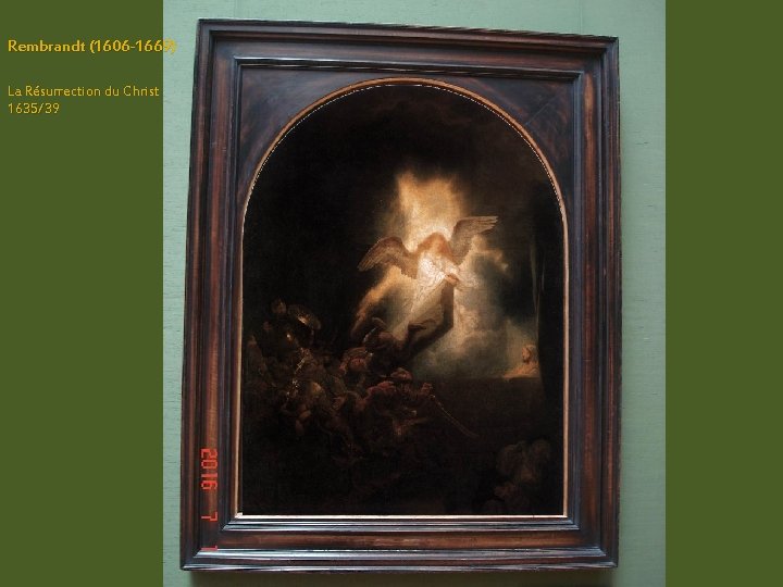 Rembrandt (1606 -1669) La Résurrection du Christ 1635/39 