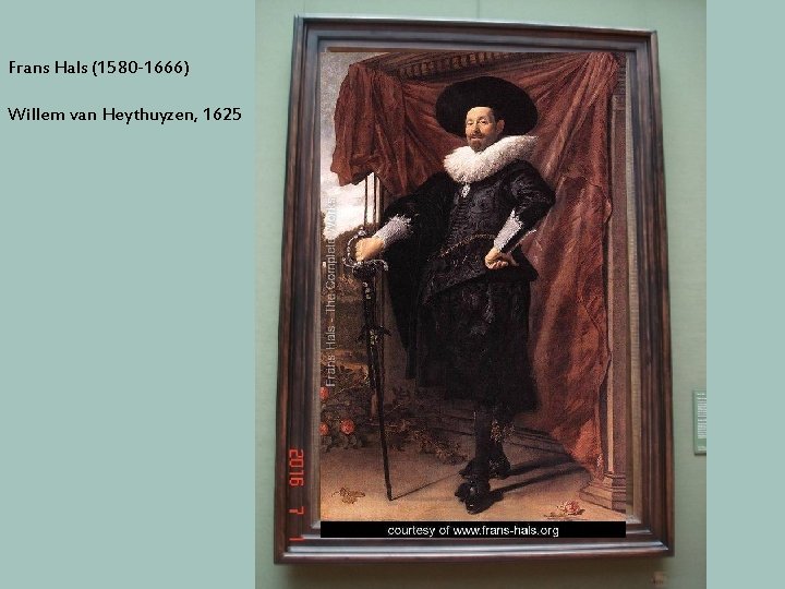 Frans Hals (1580 -1666) Willem van Heythuyzen, 1625 