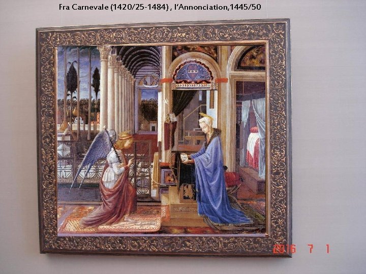 Fra Carnevale (1420/25 -1484) , l’Annonciation, 1445/50 