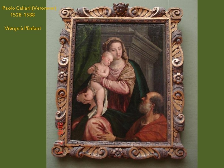 Paolo Caliari (Veronese) 1528 -1588 Vierge à l'Enfant 