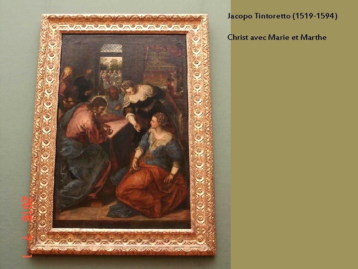 Jacopo Tintoretto (1519 -1594) Christ avec Marie et Marthe 