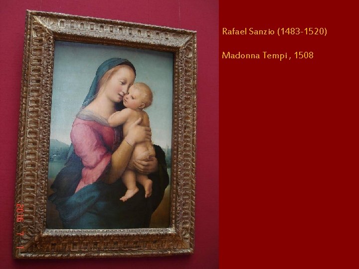Rafael Sanzio (1483 -1520) Madonna Tempi , 1508 
