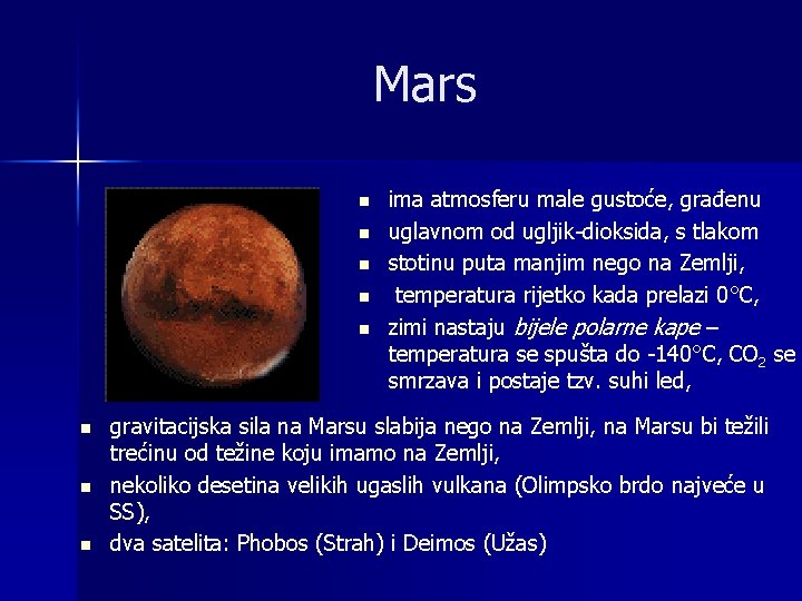 Mars n n n n ima atmosferu male gustoće, građenu uglavnom od ugljik-dioksida, s