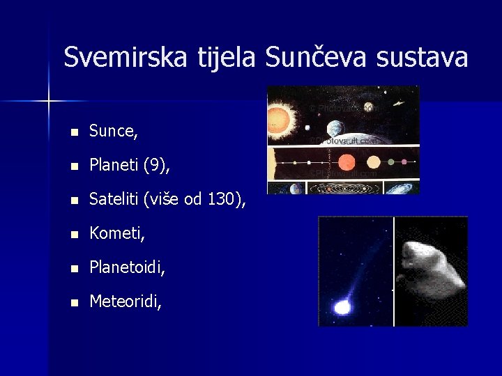 Svemirska tijela Sunčeva sustava n Sunce, n Planeti (9), n Sateliti (više od 130),