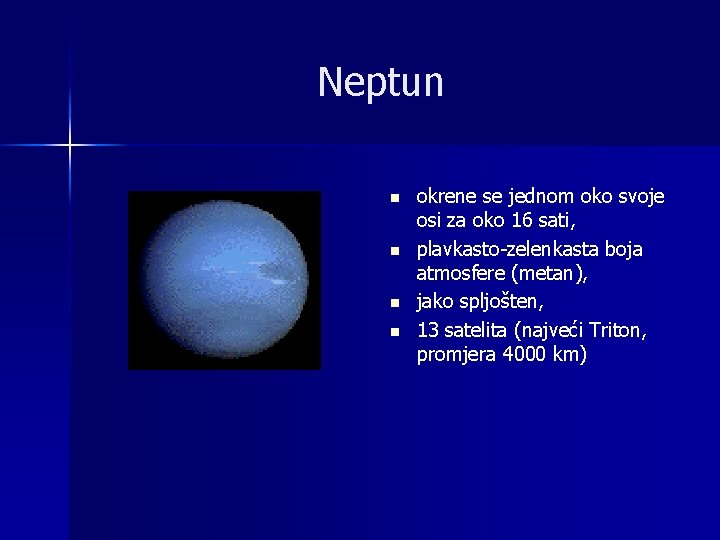 Neptun n n okrene se jednom oko svoje osi za oko 16 sati, plavkasto-zelenkasta